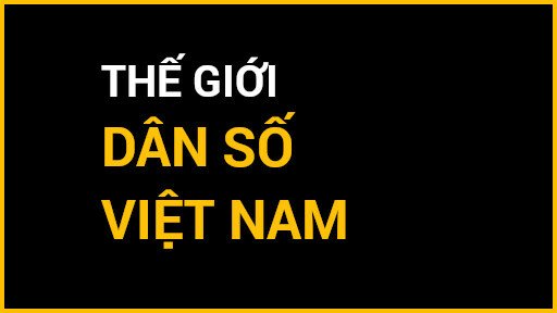 Việt Nam trên bản đồ nhân khẩu học: Vị thế 100 triệu dân và sức mạnh toàn cầu