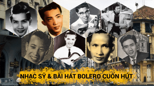 Di sản Bolero: Những nhạc sĩ và tác phẩm định hình dòng chảy âm nhạc Việt.