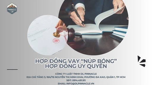 HỢP ĐỒNG VAY “NÚP BÓNG” HỢP ĐỒNG ỦY QUYỀN