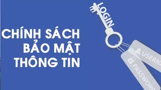 CHÍNH SÁCH BẢO MẬT, AN TOÀN THÔNG TIN KHÁCH HÀNG