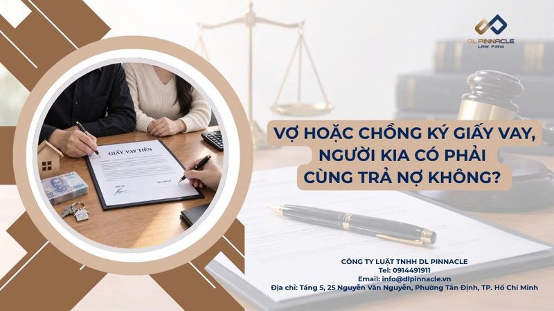Vợ chồng ký giấy vay và nghĩa vụ trả nợ liên đới